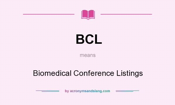 What does BCL mean? It stands for Biomedical Conference Listings
