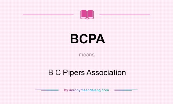 What does BCPA mean? It stands for B C Pipers Association