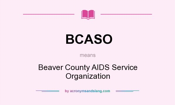 What does BCASO mean? It stands for Beaver County AIDS Service Organization