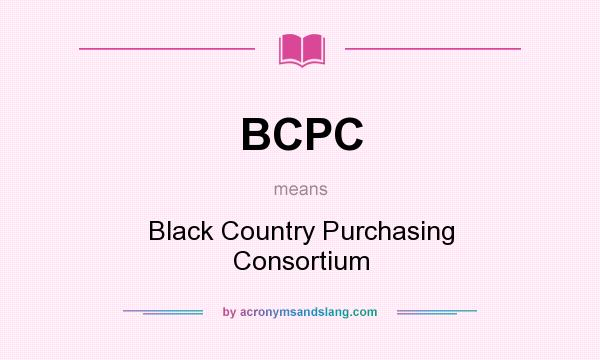 What does BCPC mean? It stands for Black Country Purchasing Consortium