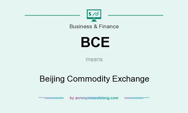 What does BCE mean? It stands for Beijing Commodity Exchange