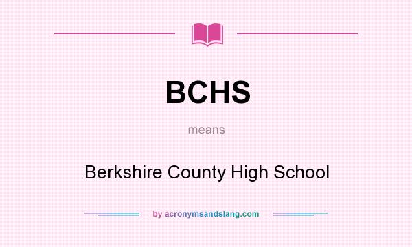 What does BCHS mean? It stands for Berkshire County High School