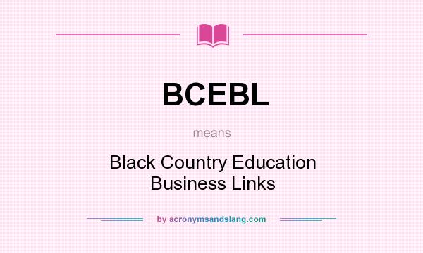 What does BCEBL mean? It stands for Black Country Education Business Links