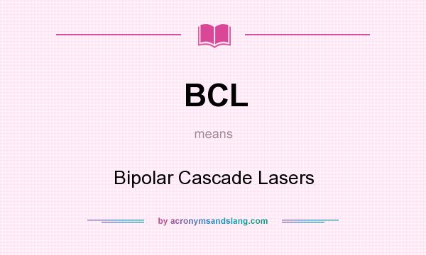 What does BCL mean? It stands for Bipolar Cascade Lasers
