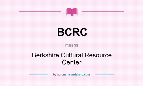 What does BCRC mean? It stands for Berkshire Cultural Resource Center