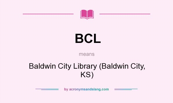 What does BCL mean? It stands for Baldwin City Library (Baldwin City, KS)