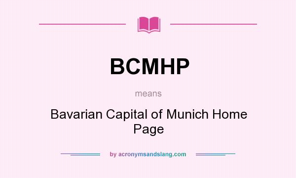 What does BCMHP mean? It stands for Bavarian Capital of Munich Home Page