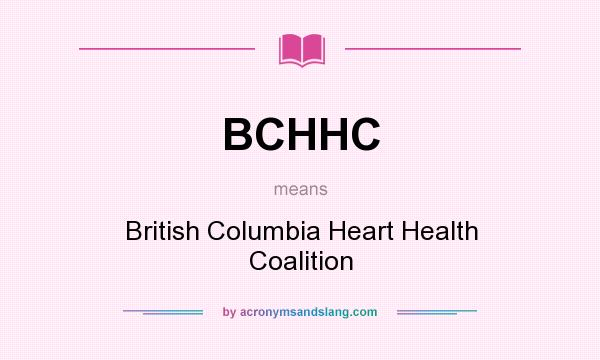 What does BCHHC mean? It stands for British Columbia Heart Health Coalition