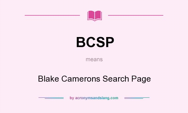 What does BCSP mean? It stands for Blake Camerons Search Page