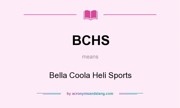 What does BCHS mean? It stands for Bella Coola Heli Sports