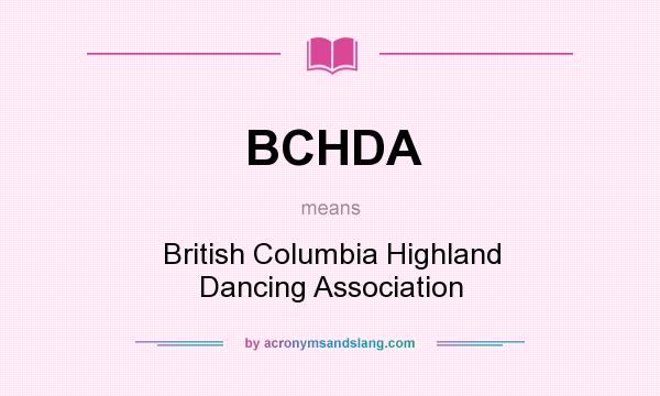 What does BCHDA mean? It stands for British Columbia Highland Dancing Association