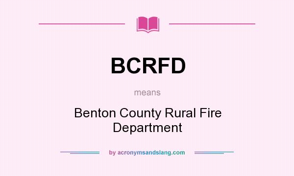 What does BCRFD mean? It stands for Benton County Rural Fire Department