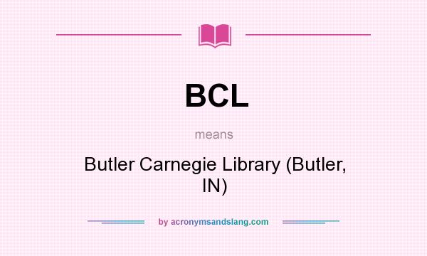What does BCL mean? It stands for Butler Carnegie Library (Butler, IN)