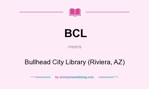 What does BCL mean? It stands for Bullhead City Library (Riviera, AZ)