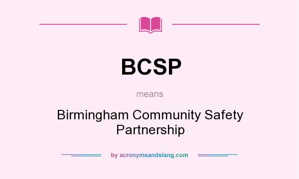 What does BCSP mean? It stands for Birmingham Community Safety Partnership