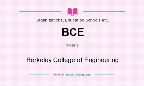 What does BCE mean? It stands for Berkeley College of Engineering