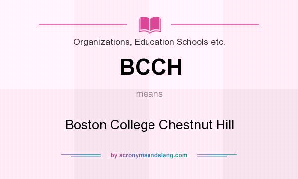 What does BCCH mean? It stands for Boston College Chestnut Hill