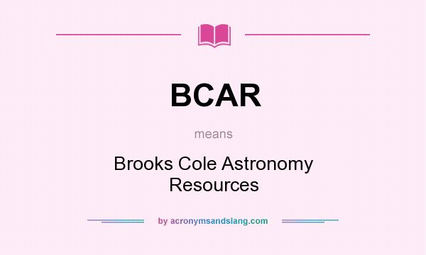 What does BCAR mean? It stands for Brooks Cole Astronomy Resources