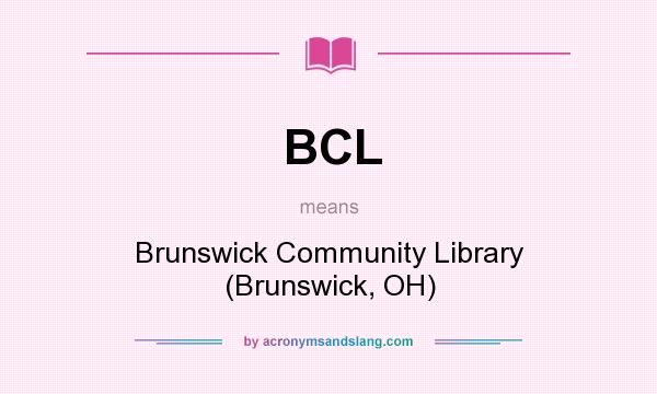 What does BCL mean? It stands for Brunswick Community Library (Brunswick, OH)