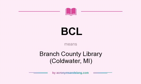 What does BCL mean? It stands for Branch County Library (Coldwater, MI)