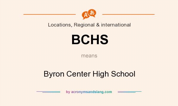 What does BCHS mean? It stands for Byron Center High School