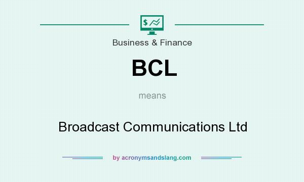 What does BCL mean? It stands for Broadcast Communications Ltd