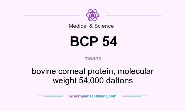 What does BCP 54 mean? It stands for bovine corneal protein, molecular weight 54,000 daltons