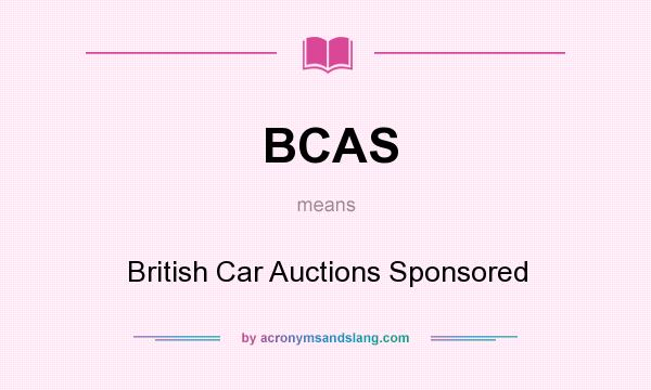 What does BCAS mean? It stands for British Car Auctions Sponsored