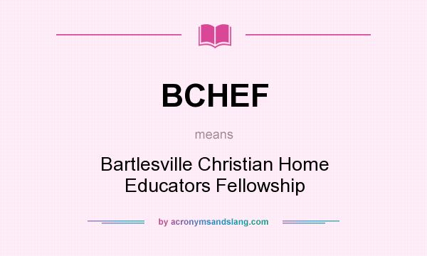 What does BCHEF mean? It stands for Bartlesville Christian Home Educators Fellowship