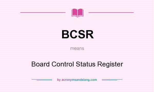 What does BCSR mean? It stands for Board Control Status Register