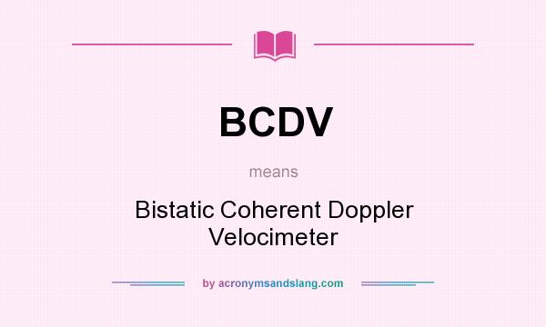 What does BCDV mean? It stands for Bistatic Coherent Doppler Velocimeter