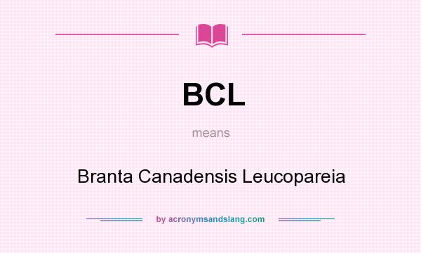 What does BCL mean? It stands for Branta Canadensis Leucopareia