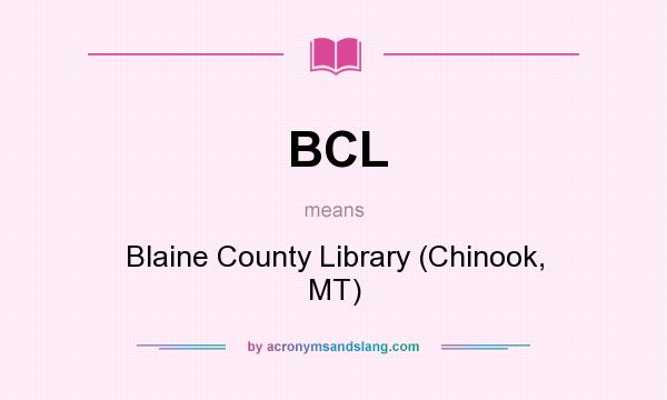 What does BCL mean? It stands for Blaine County Library (Chinook, MT)