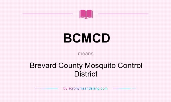 What does BCMCD mean? It stands for Brevard County Mosquito Control District