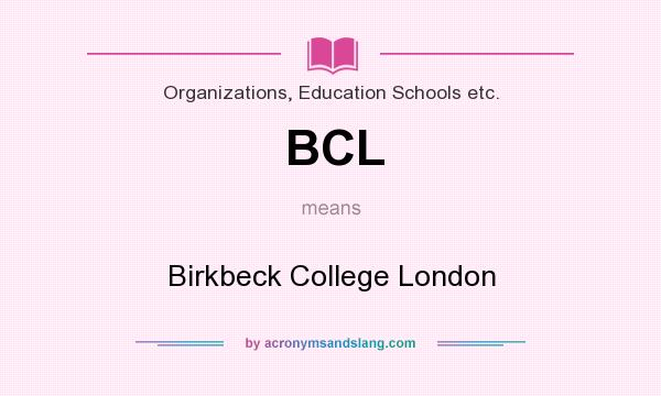 What does BCL mean? It stands for Birkbeck College London