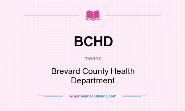What does BCHD mean? It stands for Brevard County Health Department