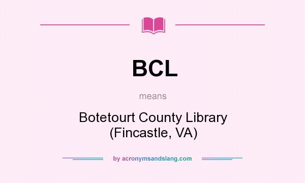 What does BCL mean? It stands for Botetourt County Library (Fincastle, VA)