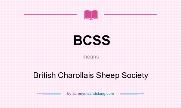 What does BCSS mean? It stands for British Charollais Sheep Society