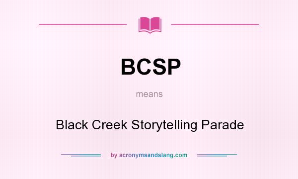 What does BCSP mean? It stands for Black Creek Storytelling Parade