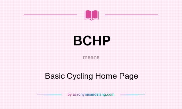 What does BCHP mean? It stands for Basic Cycling Home Page