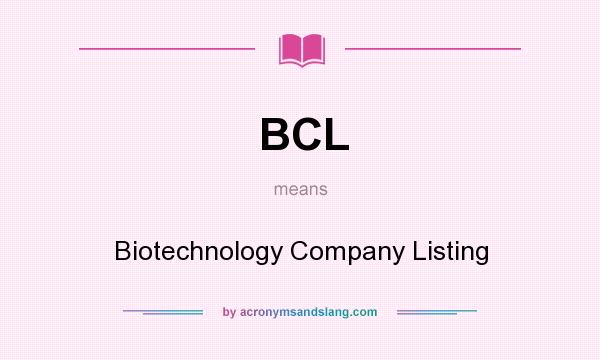 What does BCL mean? It stands for Biotechnology Company Listing