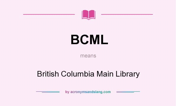 What does BCML mean? It stands for British Columbia Main Library