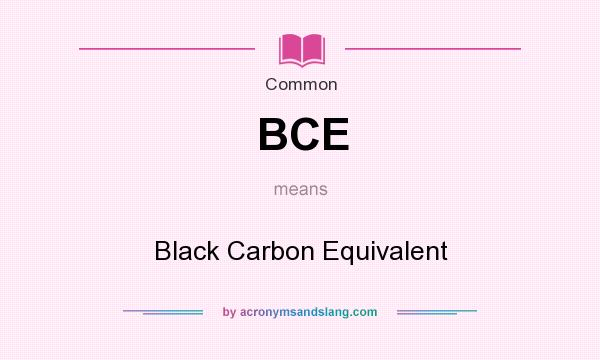 What does BCE mean? It stands for Black Carbon Equivalent