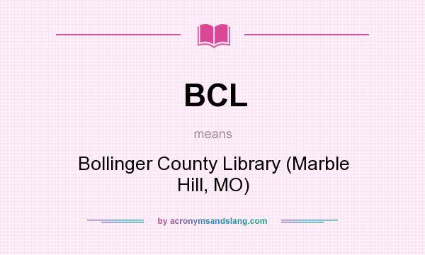 What does BCL mean? It stands for Bollinger County Library (Marble Hill, MO)