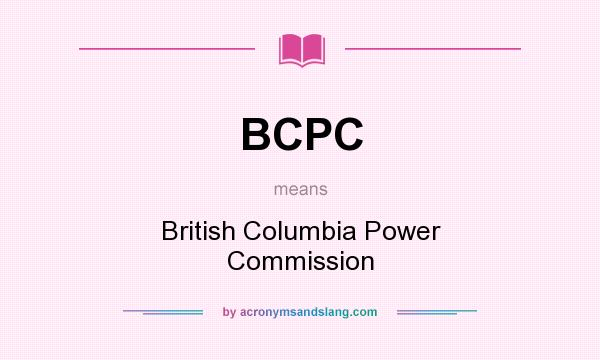 What does BCPC mean? It stands for British Columbia Power Commission