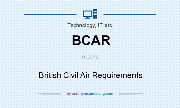What does BCAR mean? It stands for British Civil Air Requirements