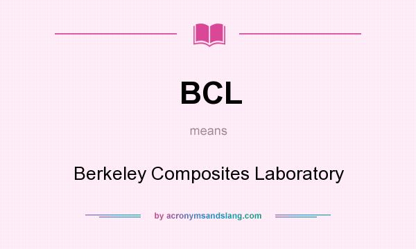 What does BCL mean? It stands for Berkeley Composites Laboratory