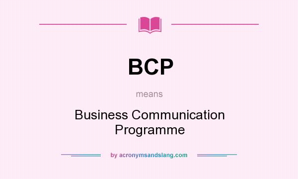 What does BCP mean? It stands for Business Communication Programme