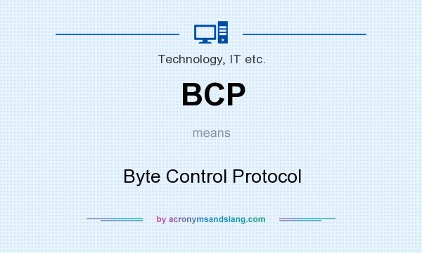 What does BCP mean? It stands for Byte Control Protocol