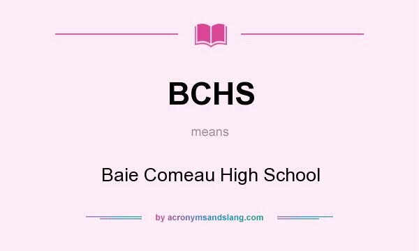 What does BCHS mean? It stands for Baie Comeau High School